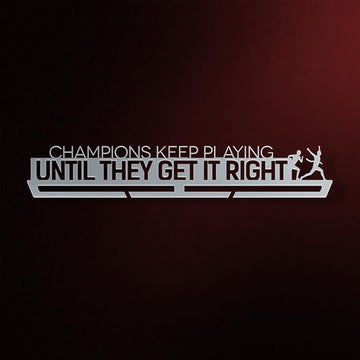 Champions Keep Playing Until They Get It Right Medal Hanger Display-Medal Display-Victory Hangers®