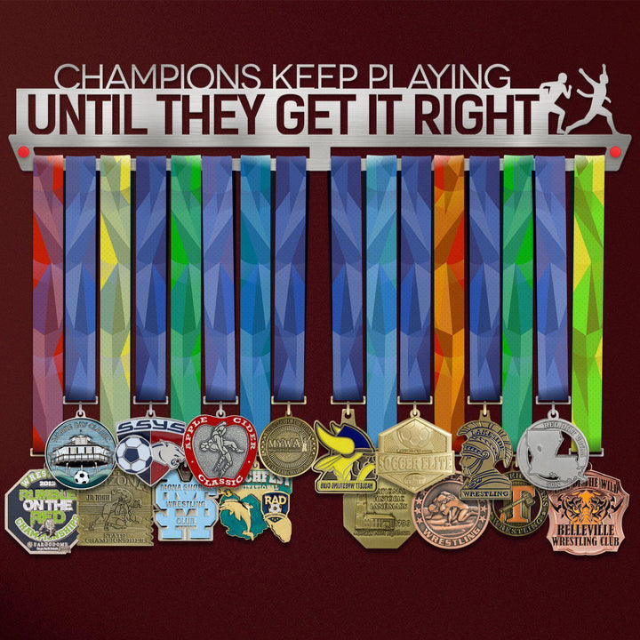 Champions Keep Playing Until They Get It Right Medal Hanger Display-Medal Display-Victory Hangers®